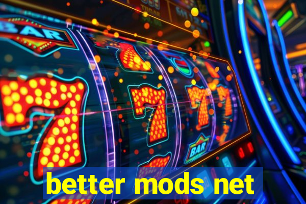 better mods net